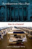 Retributivism Has a Past: Has It a Future? (Studies in Penal Theory and Philosophy)