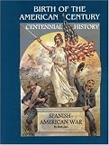 Birth of the American Century: The Spanish-American War