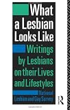 What a Lesbian Looks Like: Writings by Lesbians on Their Lives and Lifestyles