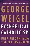 Evangelical Catholicism: Deep Reform in the 21st-Century Church