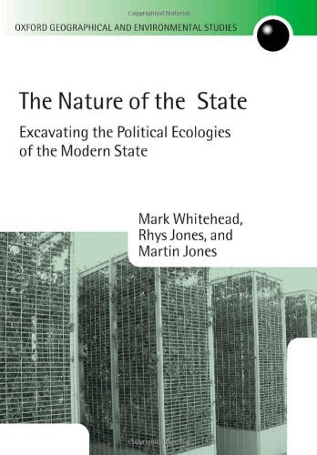 The Nature of the State: Excavating the Political Ecologies of the Modern State (Oxford Geographical and Environmental Studies Series)