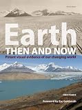 Earth Then and Now: Potent Visual Evidence of Our Changing World