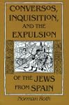 Conversos, Inquisition, and the Expul...