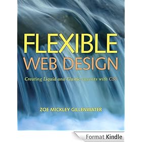 Flexible Web Design: Creating Liquid and Elastic Layouts with CSS