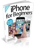 iPhone for beginners : everything you need to get started with your iPhone
