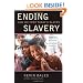 Ending Slavery: How We Free Today's Slaves