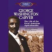 George Washington Carver: The Life of the Great American Agriculturalist | [Linda McMurry Edwards]
