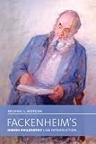 Fackenheim's Jewish philosophy : an introduction