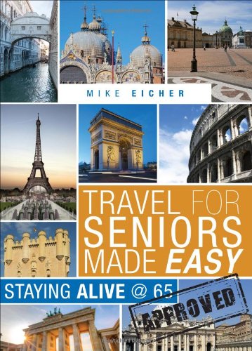 Travel for Seniors Made Easy: Staying Alive @ 65