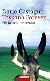 Toskana Forever: Ein Reiseleiter (German Edition)
