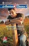 Mistletoe Hero (Harlequin American Romance Series)
