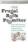 The Frugal Book Promoter: How to get nearly free publicity on your own or by partnering with your publisher