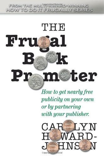 The Frugal Book Promoter: Second Edition: How to get nearly free publicity on your own or by partnering with your publisher. (How to Do It Frugally) Image of The Frugal Book Promoter: Second Edition: How to get nearly free publicity on your own or by partnering with your publisher. (How to Do It Frugally)