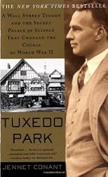 Tuxedo Park : A Wall Street Tycoon and the Secret Palace of Science That Changed the Course of World War II