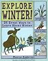 Explore Winter: 25 Great Ways to Learn About Winter (Explore Your World series)