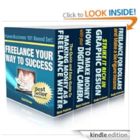 Freelance Your Way To Success...Boxed Set: Four Bestselling Internet Business Books in One Handy Volume (Home Business 101)