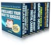 Freelance Your Way To Success...Boxed Set: Four Bestselling Internet Business Books in One Handy Volume (Home Business 101)