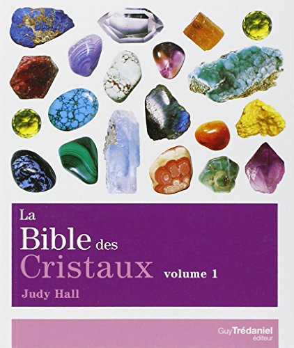 La bible des cristaux : Volume 1 La bible des cristaux : Volume 1
