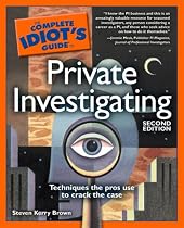 The Complete Idiot's Guide to Private Investigating, 2nd Edition