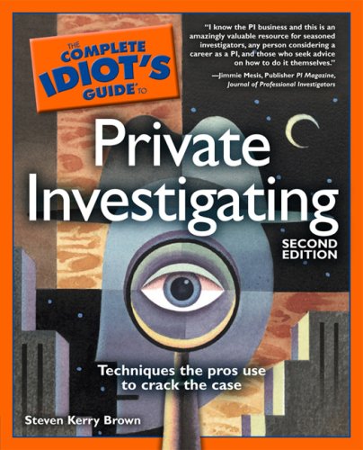 The Complete Idiot's Guide to Private Investigating, 2nd Edition