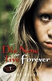 Die now or live forever