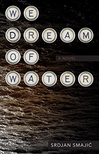 We Dream of Water: A Novel