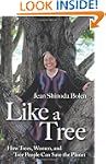 Like A Tree: How Trees, Women, and Tr...