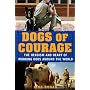 Dogs of Courage: The Heroism and Heart of Working &hellip by Lisa Rogak