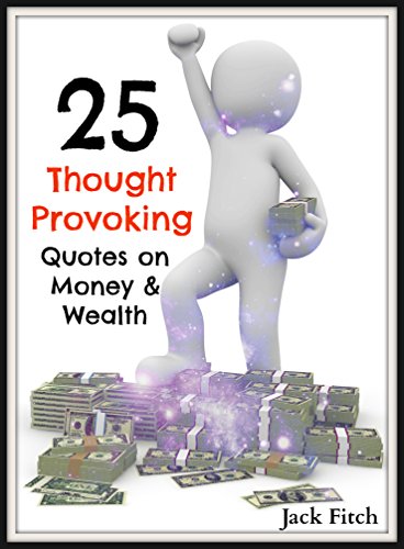 25 Thought Provoking Quotes on Money and Wealth: (Wealth Building, Financial Mindset, Money Smart)