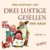 Drei lustige Gesellen: Viertes H�rbuch.
