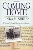 Coming Home: A Woman's Story Of Conversion To Judaism