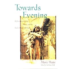 Towards Evening: Reflections on Aging, Illness, and the Soul's Union with God