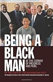 Being a Black Man: At the Corner of Progress and Peril