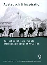 Austausch und Inspiration. Kulturkontakt als Impuls architektonischer Innovation (Diskussionen Zur Archaologischen Bauforschung)