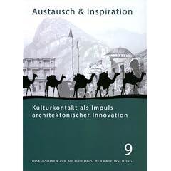 Austausch und Inspiration. Kulturkontakt als Impuls architektonischer Innovation (Diskussionen Zur Archaologischen Bauforschung)