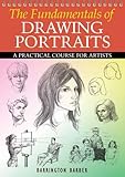 The fundamentals of drawing portraits : a practical course for artists