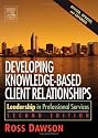 Developing Knowledge-Based Client Relationships. (Second Edition)
