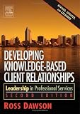 Developing Knowledge-Based Client Relationships. (Second Edition)