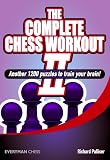 The Complete Chess Workout 2: Another 1200 Puzzles to Train Your Brain