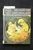 Produkt-Bild: Kunst der Welt. [Serie 2]. Die Kulturen des Abendlandes / [Hrsg. von Josef Adolf Schmoll gen. Eisenwerth]?Das archaische Griechenland / Von E. Homann-Wedeking