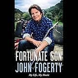 Fortunate Son: My Life, My Music
