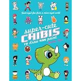 Super-Cute Chibis to Draw and Paint: Giant-sized Fun from a Micro-sized World ~ Joanna Zhou