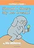 Should I Share My Ice Cream? (An Elephant and Piggie Book)