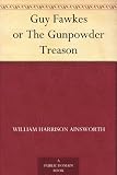 Guy Fawkes or The Gunpowder Treason