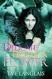 Delicate Freakn Flower (Freakn Shifters)