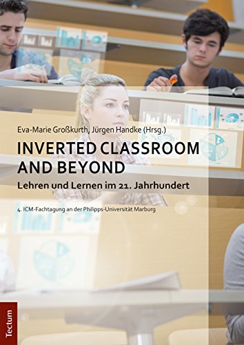 Inverted Classroom and Beyond: Lehren und Lernen im 21. Jahrhundert (German Edition)