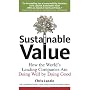 Sustainable Value: How the World's Leading Companies Are Doing Well by Doing Good