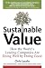 Sustainable Value: How the World s Leading Companies Are Doing Well by Doing Good