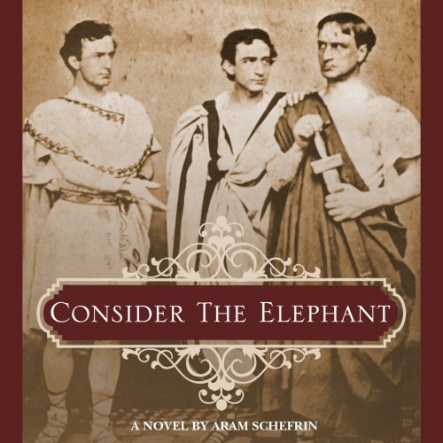 Consider The Elephant: The Life and Death of John Wilkes Booth As Told By His Brother Edwin