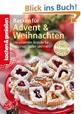 Backen f�r Advent und Weihnachten: Die sch�nsten Rezepte f�r Pl�tzchen, Stollen und mehr